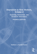 Depression in New Mothers, Volume 2: Screening, Assessment, and Treatment Alternatives