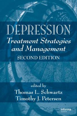 Depression: Treatment Strategies and Management - Schwartz, Thomas L (Editor), and Petersen, Timothy (Editor)