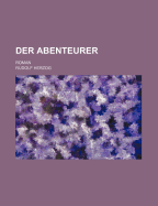 Der Abenteurer: Roman