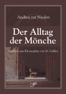 Der Alltag der M�nche: Studien zum Klosterplan von St. Gallen