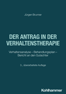 Der Antrag in Der Verhaltenstherapie: Verhaltensanalyse - Behandlungsplan - Bericht an Den Gutachter