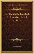 Der Deutsche Lausbub in Amerika, Part 1 (1911)