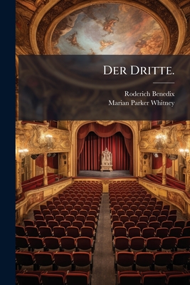 Der Dritte. - Benedix, Roderich, and Marian Parker Whitney (Creator)