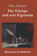 Der Einzige Und Sein Eigentum (Gro?druck)