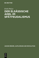 Der Els?ssische Adel Im Sp?tfeudalismus