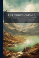 Der Expressionismus.