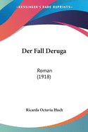Der Fall Deruga: Roman (1918)