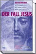 Der Fall Jesus: Ein Journalist Auf Der Suche Nach Der Wahrheit