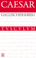 Der Gallische Krieg / Bellum Gallicum: Lateinisch - Deutsch