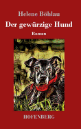 Der gew?rzige Hund: Roman