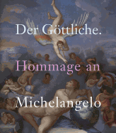 Der Gottliche: Hommage an Michelangelo