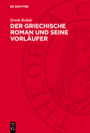Der Griechische Roman Und Seine Vorl�ufer