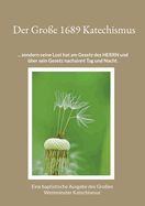 Der Gro?e 1689 Katechismus: Ein baptistische Ausgabe des Gro?en Westminster Katechismus?