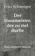 Der Hausmeister, der zu viel durfte: Eine satirische Novelle