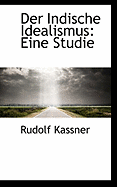 Der Indische Idealismus: Eine Studie