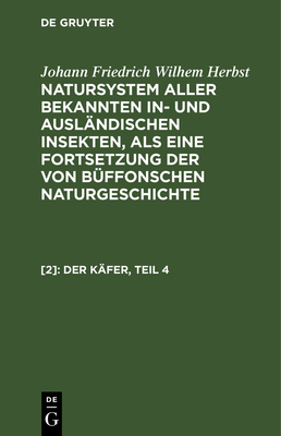 Der K?fer, Teil 4 - Jablonsky, Carl Gustav (Editor), and Herbst, Johann Friedrich Wilhem (Editor), and Ritter, Carl