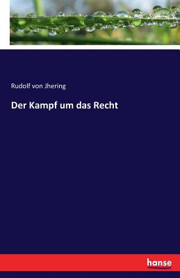 Der Kampf Um Das Recht - Jhering, Rudolf Von