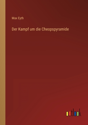 Der Kampf Um Die Cheopspyramide - Eyth, Max
