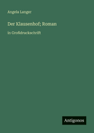 Der Klausenhof; Roman: in Gro?druckschrift