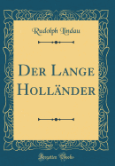 Der Lange Holl�nder (Classic Reprint)