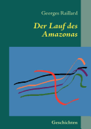 Der Lauf des Amazonas: Geschichten