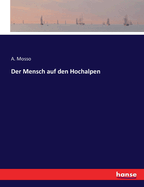 Der Mensch Auf Den Hochalpen