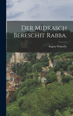 Der Midrasch Bereschit Rabba. - W?nsche, August