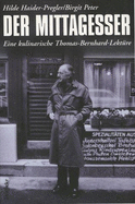 Der Mittagesser: Eine Kulinarische Thomas-Bernhard-Lekture
