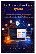 Der No-Code/Low-Code-Hybrid: Kombination von Zapier, Airtable und benutzerdefiniertem Code f?r Skalierbarkeit