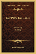 Der Pathe Des Todes: Dichtung (1884)