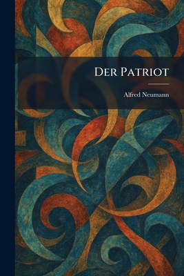 Der Patriot - Neumann, Alfred