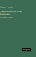 Der Postmeister und andere Erz?hlungen: in Gro?druckschrift