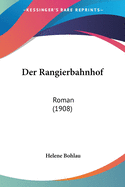 Der Rangierbahnhof: Roman (1908)