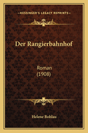 Der Rangierbahnhof: Roman (1908)