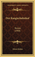 Der Rangierbahnhof: Roman (1908)