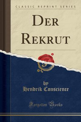 Der Rekrut (Classic Reprint) - Conscience, Hendrik