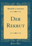 Der Rekrut (Classic Reprint)