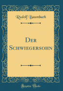 Der Schwiegersohn (Classic Reprint)