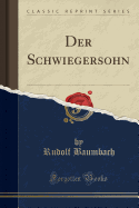 Der Schwiegersohn (Classic Reprint)