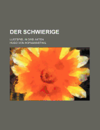 Der Schwierige: Lustspiel in drei Akten
