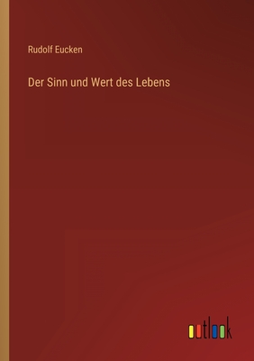 Der Sinn Und Wert Des Lebens - Eucken, Rudolf