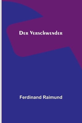 Der Verschwender - Raimund, Ferdinand