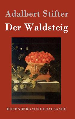 Der Waldsteig - Stifter, Adalbert
