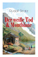 Der Wei?e Tod & Montblanc: Zwei Fesselnde Bergromane