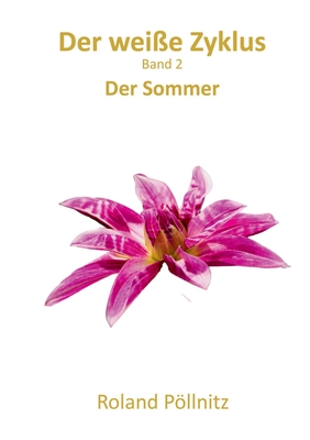 Der wei?e Zyklus: Der Sommer - P�llnitz, Roland