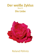 Der wei?e Zyklus: Die Liebe