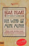 Der Wind Ist Meine Mutter. Leben Und Lehren Eines Indianischen Schamanen