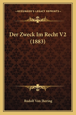 Der Zweck Im Recht V2 (1883) - Jhering, Rudolf Von