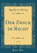Der Zweck Im Recht, Vol. 2 (Classic Reprint)