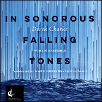 Derek Charke: In Sonorous Falling Tones - Wired! Ensemble; Mark Hopkins (conductor)